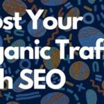 Ways To Boost Organic Website Traffic